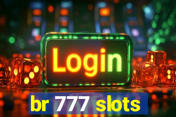 br 777 slots